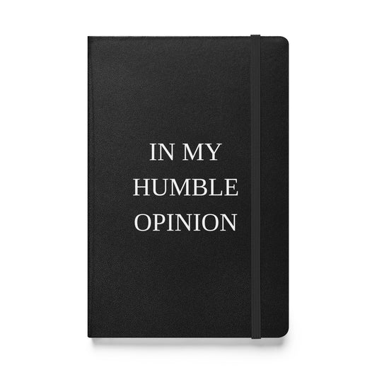 In my Humble Opinion Hardcover bound notebook