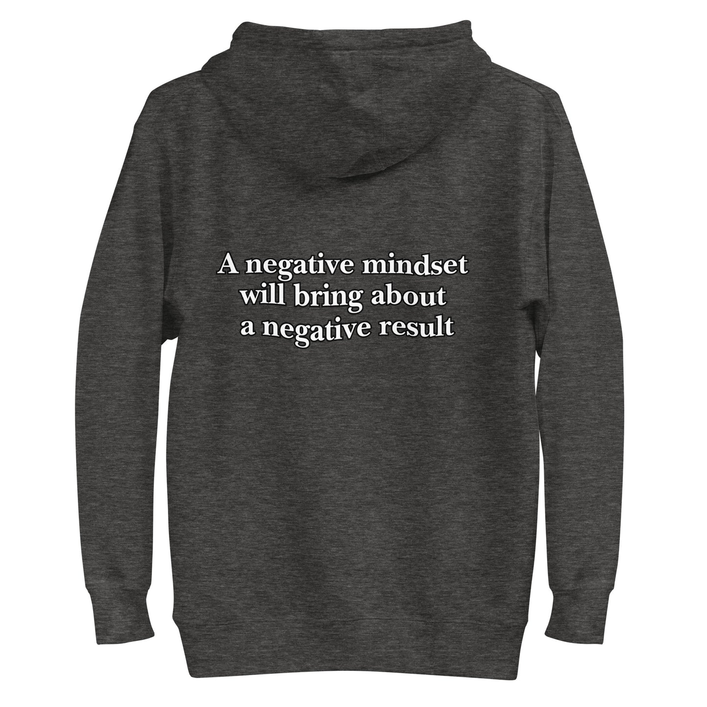 A negative mindset will bring about a negative result Unisex Hoodie