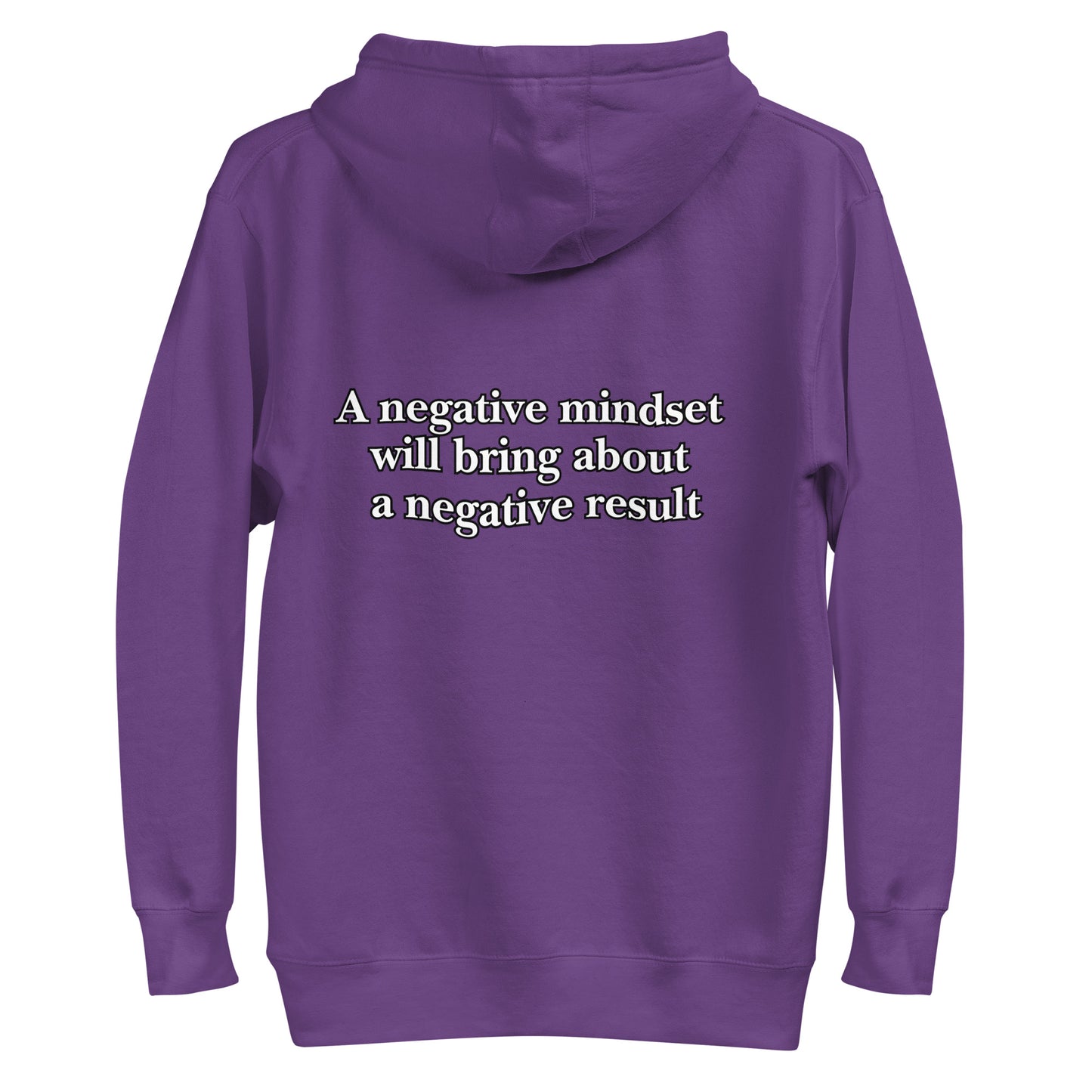 A negative mindset will bring about a negative result Unisex Hoodie