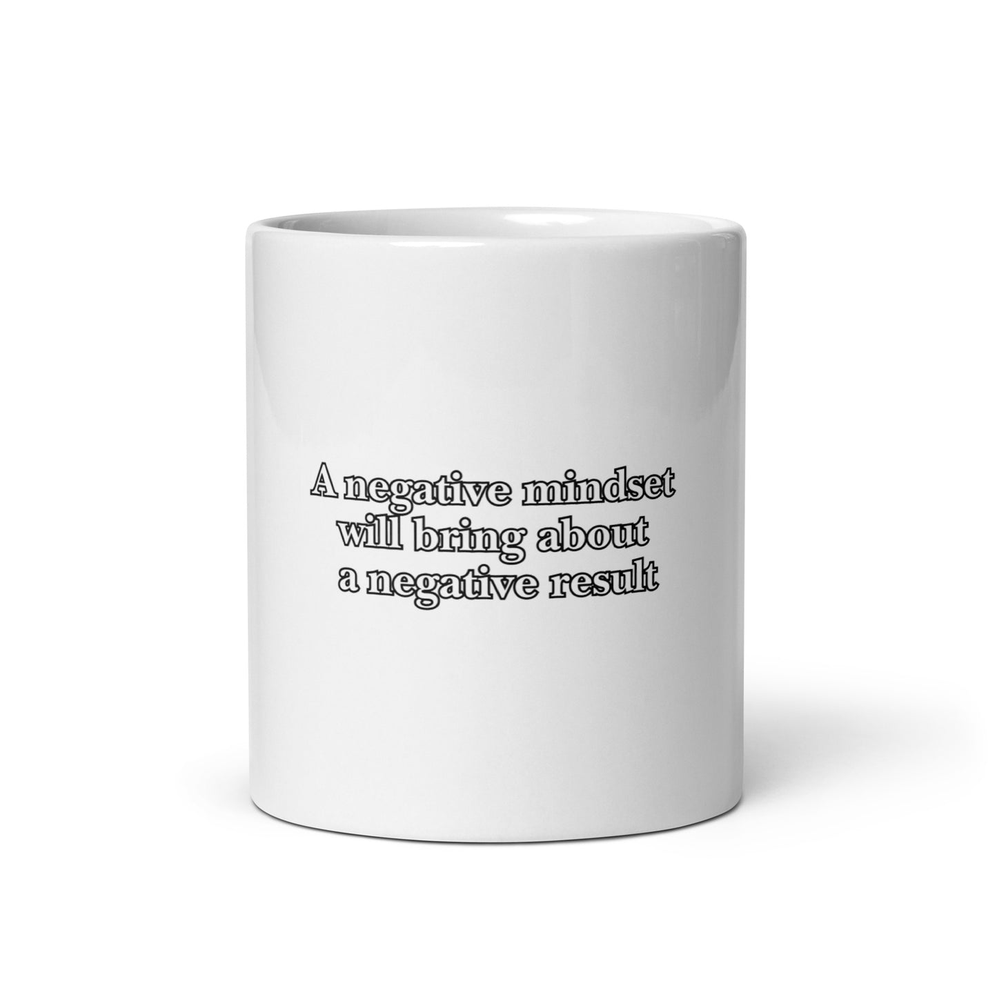 A negative medset will bring about a negative result White glossy mug