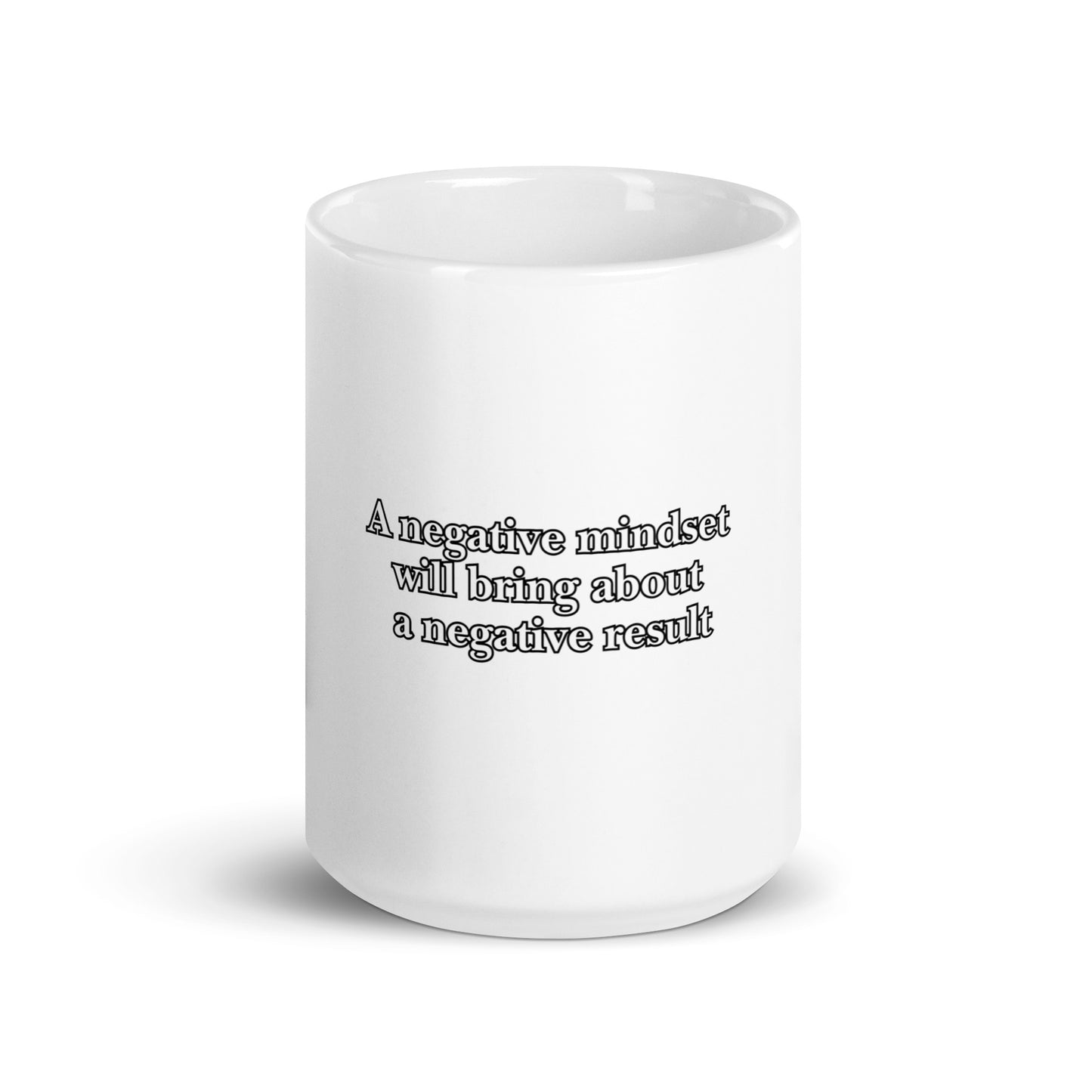 A negative medset will bring about a negative result White glossy mug